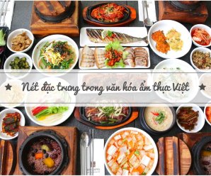 Nét Đặc Sản Văn Hóa Ẩm Thực Việt Nam